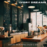 Soulful Dreams - Good Morning Jazz Cafe