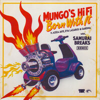 Born With it - Mungo's Hi-Fi & Aziza Jaye & Eva Lazarus & Gardna & Samurai Breaks