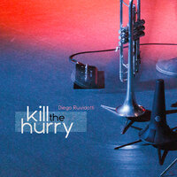 Kill the Hurry - Diego Ruvidotti