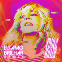 Paula Toller - Eu amo Brilhar - Paula Toller & DJ Memê & Gabriel Farias