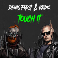 Touch It - Denis First & KDDK
