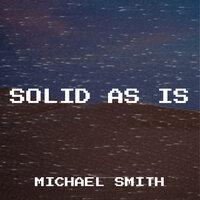 Solid as Is - Michael Smith