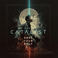 Save Yourself - We Are The Catalyst