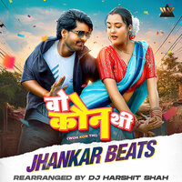 Woh Kon Thi Jhankar Beats - Shilpi Raj & Bittu Vinayak & DJ Harshit Shah