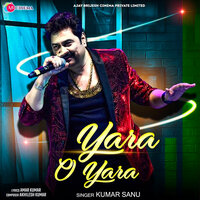 Yara O Yara - Kumar Sanu