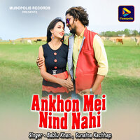 Ankhon Mei Nind Nahi - Bablu Khan & Sunaina Kachhap