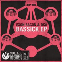 Bassick - Exon Bacon & DkA & DKA & Exon Bacon