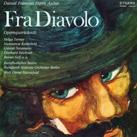 Fra Diavolo (Sung in German): Act I - Finale: "Was ist das? Die Musik will mir gar nicht gefallen" - Rundfunk-Sinfonieorchester Berlin & Rundfunkchor Berlin & Wolf-Dieter Hauschild & Даниэль-Франсуа-Эспри Обер