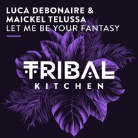Let Me Be Your Fantasy - Luca Debonaire & Maickel Telussa