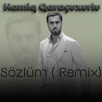 Sözlüm - Namiq Qaraçuxurlu