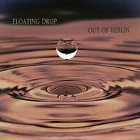 Floating Drop - Out of Berlin & Luke Woodapple & Lutz Holzapfel
