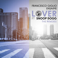 Lover - Francesco Giglio & Ensaime & Snoop Dogg & Anthony Romeno