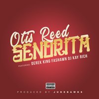 Senorita - Otis Reed & Fashawn & DJ Kay Rich & Derek King