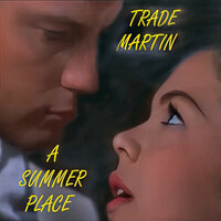 A Summer Place - Trade Martin & Макс Стайнер