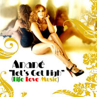 Let's Get High (Life Love Music) - Anané & Yves Larock