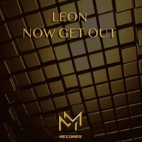 Now Get Out - Leon