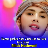 Nazam pashto Naat Zama sho zra tota tota Drpsi - Rihab Mashwani & Akhtar Gul