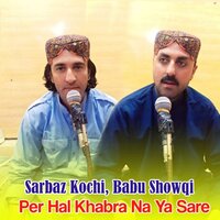 Per Hal Khabra Na Ya Sara - Sarbaz Kochi & Babu Showqi