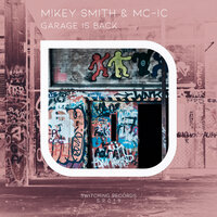 Garage Is Back - Mikey Smith & MC-IC
