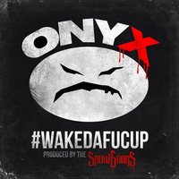 Wakedafucup - Onyx & Dope D.O.D. & Onyx feat. Dope DOD