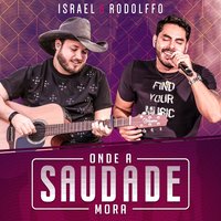 Onde a Saudade Mora - Israel & Rodolffo