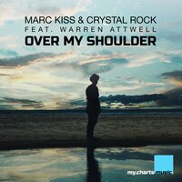 Over My Shoulder - Crystal Rock & Marc Kiss & Warren Attwell