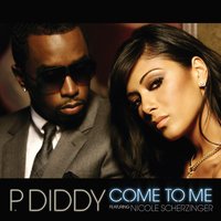 Come to Me - P. Diddy & Nicole Scherzinger