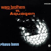 Phatt Bass - Warp Brothers & Aquagen