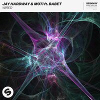 Wired - Jay Hardway & MOTi & Babet