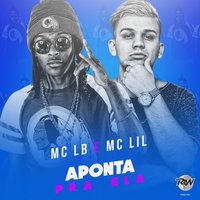 Aponta pra ela - MC LB & Mc Lil