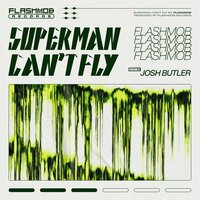 Superman Can't Fly - Flashmob & Josh Butler