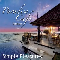 Paradise Cafe - Simple Pleasures - Andreas