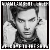 Welcome to the Show - Adam Lambert & Laleh