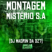 Montagem Mistério S.A - DJ Magrin Da DZ7