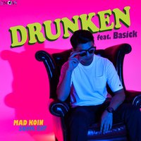 Drunken - Mad Koin & Basick