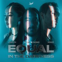 Equal in the Darkness - Steve Aoki & Jolin Tsai & MAX
