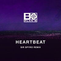 Heartbeat - Plan B & sir spyro
