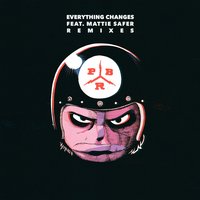 Everything Changes - PBR Streetgang & Mattie Safer