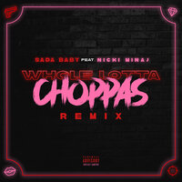 Whole Lotta Choppas - Sada Baby & Nicki Minaj