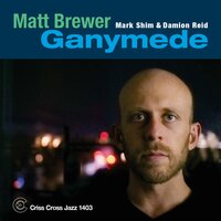Ganymede - Matt Brewer & Mark Shim & Damion Reid