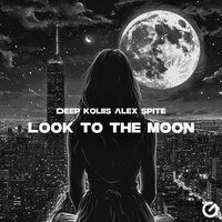 Look To The Moon - Deep koliis & Alex Spite
