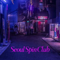 Just A Start - Seoul Spin Club