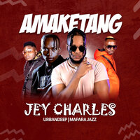 Amaketang - Jey Charles & Mapara A Jazz & UrbanDeep