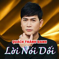Lời Nói Dối - Quách Thành Danh