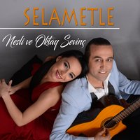 Selametle - Nesli & Oktay Sevinç & Nesli Sevinç, Oktay Sevinç & Nesli Sevinç & Nesli, Oktay Sevinç