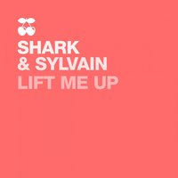 Lift Me Up - Shark & Sylvain & Nacho Marco