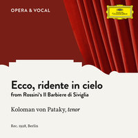 Rossini: Il barbiere di Siviglia - Ecco, ridente in cielo - Koloman Von Pataky & Unknown Orchestra & Джоаккино Россини