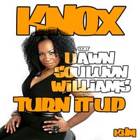 Turn It Up - Knox & Dawn Souluvn Williams