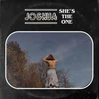 She's The One - Joshua