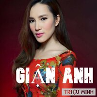 Giận Anh - Triệu Minh & Tô Tài Năng